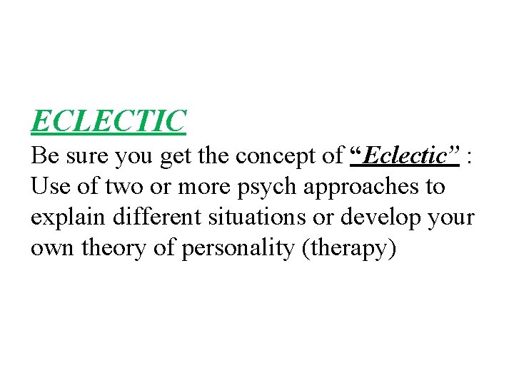 ECLECTIC Be sure you get the concept of “Eclectic” : Use of two or