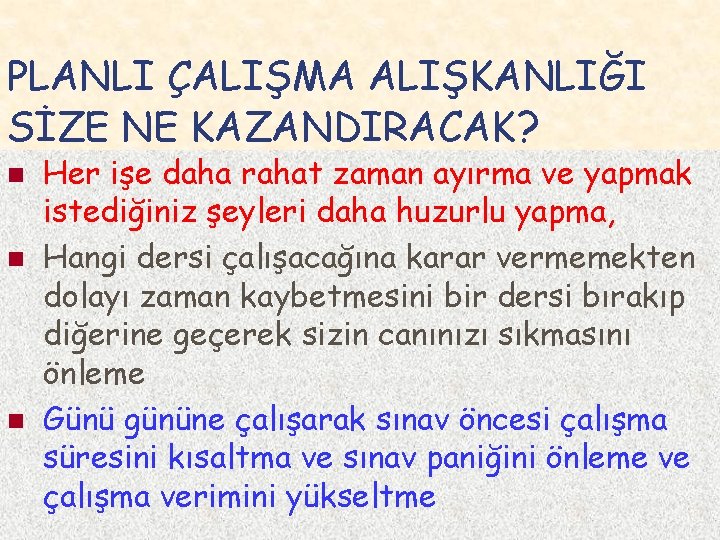 PLANLI ÇALIŞMA ALIŞKANLIĞI SİZE NE KAZANDIRACAK? n n n Her işe daha rahat zaman