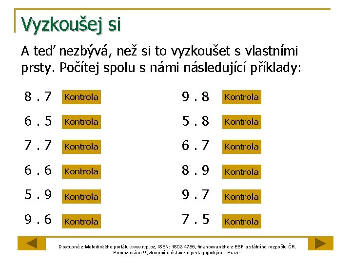 Vyzkoušej si A teď nezbývá, než si to vyzkoušet s vlastními prsty. Počítej spolu