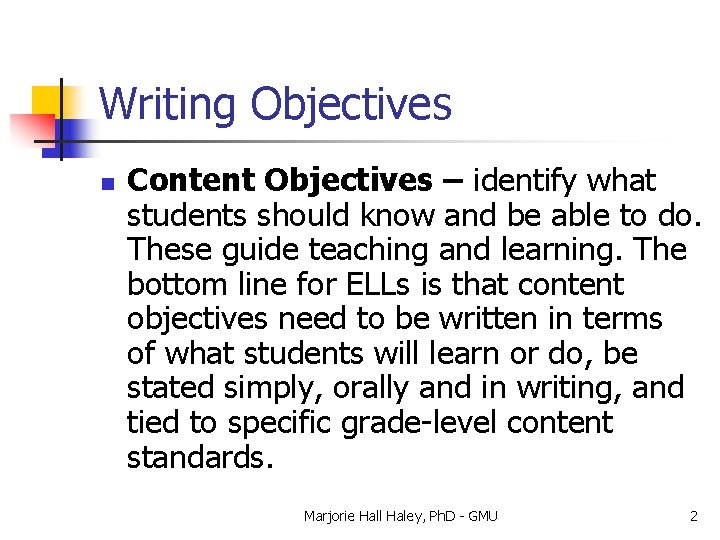 Writing Objectives n Content Objectives – identify what students should know and be able
