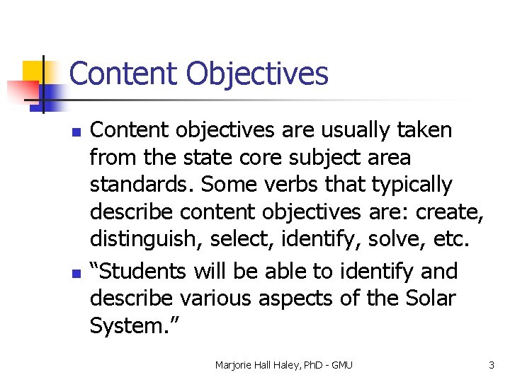 Content Objectives n n Content objectives are usually taken from the state core subject