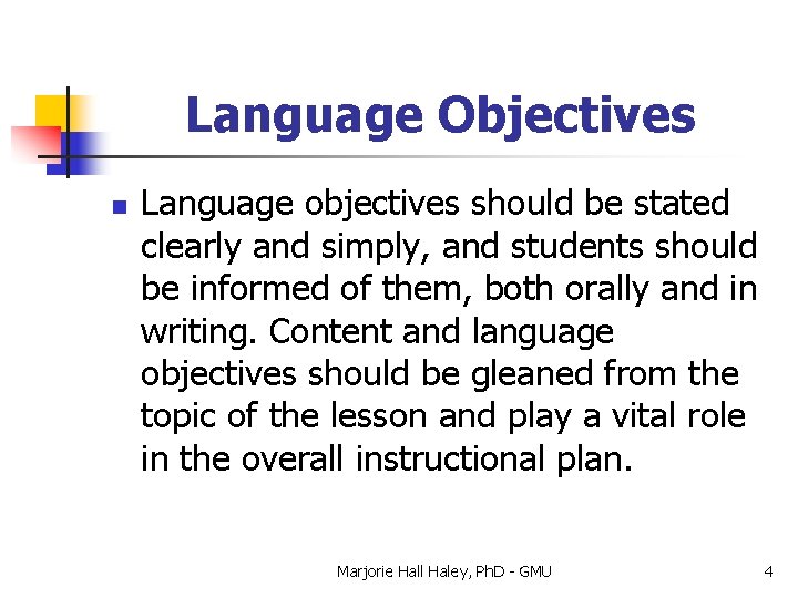 Language Objectives n Language objectives should be stated clearly and simply, and students should