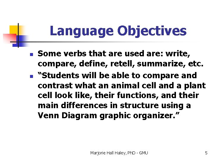 Language Objectives n n Some verbs that are used are: write, compare, define, retell,