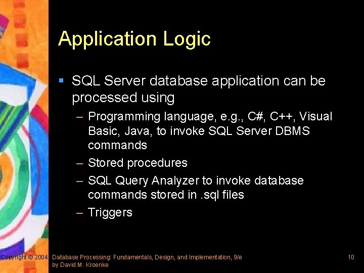 Application Logic § SQL Server database application can be processed using – Programming language,