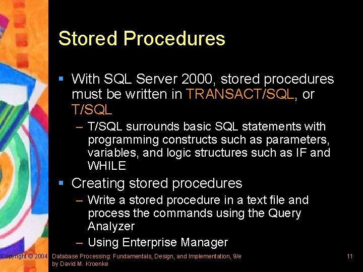 Stored Procedures § With SQL Server 2000, stored procedures must be written in TRANSACT/SQL,