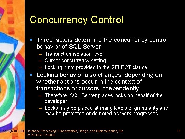 Concurrency Control § Three factors determine the concurrency control behavior of SQL Server –