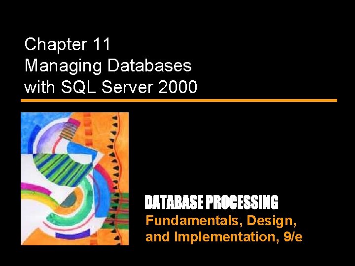 Chapter 11 Managing Databases with SQL Server 2000 Fundamentals, Design, and Implementation, 9/e 