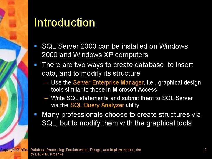 Introduction § SQL Server 2000 can be installed on Windows 2000 and Windows XP