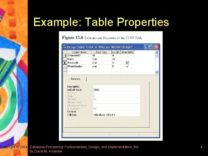 Example: Table Properties Copyright © 2004 Database Processing: Fundamentals, Design, and Implementation, 9/e by