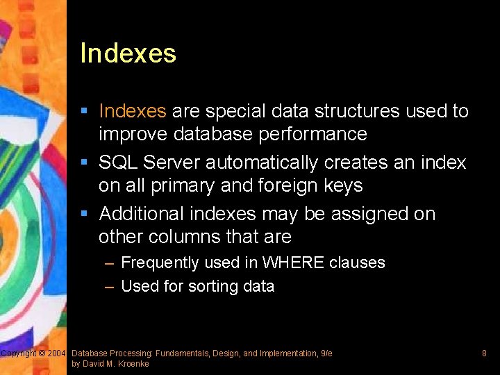 Indexes § Indexes are special data structures used to improve database performance § SQL