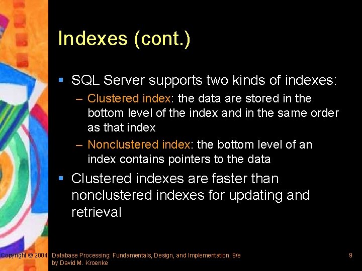 Indexes (cont. ) § SQL Server supports two kinds of indexes: – Clustered index: