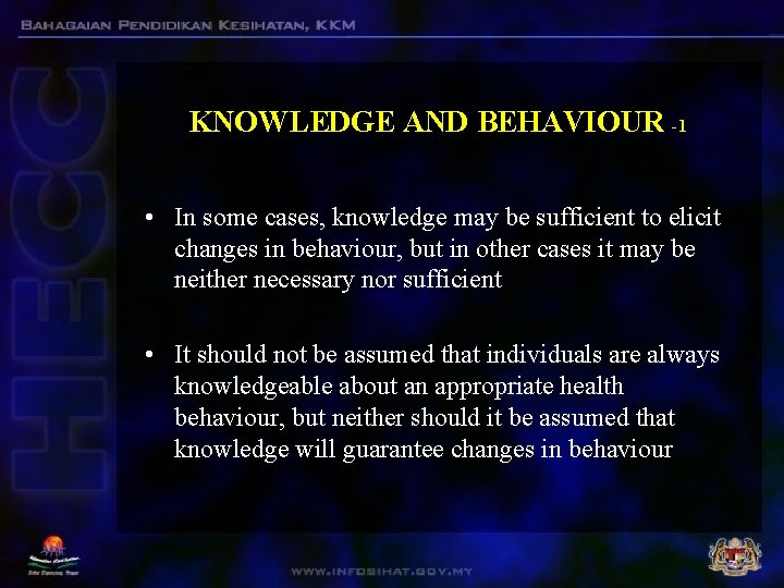 KNOWLEDGE AND BEHAVIOUR -1 • In some cases, knowledge may be sufficient to elicit KNOWLEDGE AND BEHAVIOUR -1 • In some cases, knowledge may be sufficient to elicit