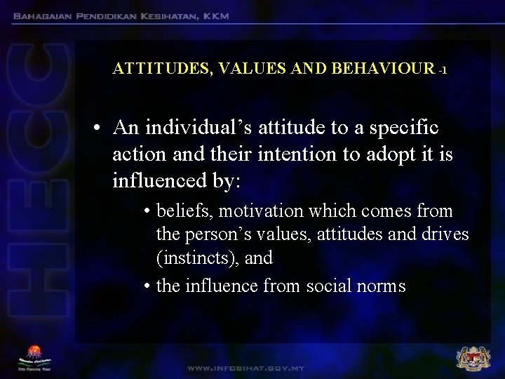 ATTITUDES, VALUES AND BEHAVIOUR -1 • An individual’s attitude to a specific action and ATTITUDES, VALUES AND BEHAVIOUR -1 • An individual’s attitude to a specific action and