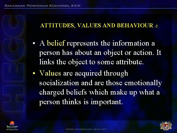 ATTITUDES, VALUES AND BEHAVIOUR -2 • A belief represents the information a person has ATTITUDES, VALUES AND BEHAVIOUR -2 • A belief represents the information a person has