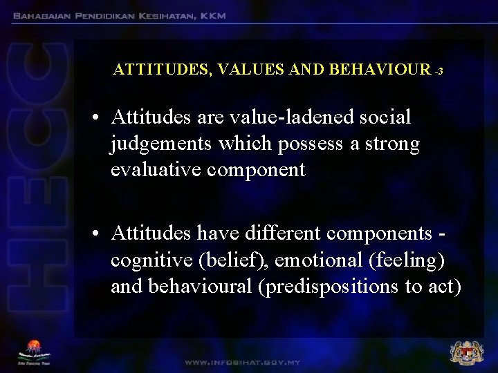 ATTITUDES, VALUES AND BEHAVIOUR -3 • Attitudes are value-ladened social judgements which possess a ATTITUDES, VALUES AND BEHAVIOUR -3 • Attitudes are value-ladened social judgements which possess a