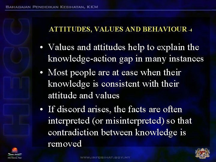 ATTITUDES, VALUES AND BEHAVIOUR -4 • Values and attitudes help to explain the knowledge-action ATTITUDES, VALUES AND BEHAVIOUR -4 • Values and attitudes help to explain the knowledge-action