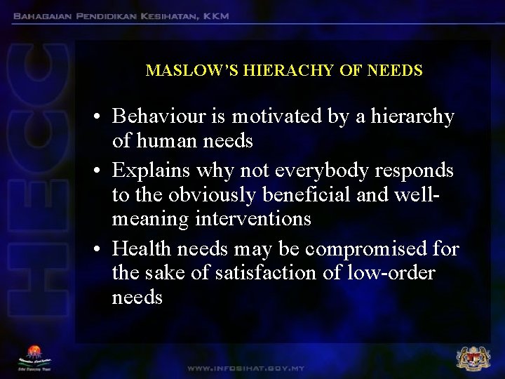 MASLOW’S HIERACHY OF NEEDS • Behaviour is motivated by a hierarchy of human needs MASLOW’S HIERACHY OF NEEDS • Behaviour is motivated by a hierarchy of human needs