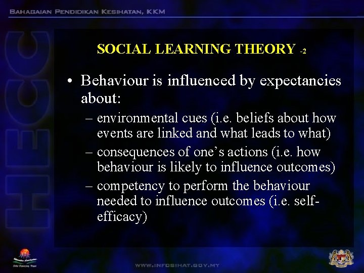 SOCIAL LEARNING THEORY -2 • Behaviour is influenced by expectancies about: – environmental cues SOCIAL LEARNING THEORY -2 • Behaviour is influenced by expectancies about: – environmental cues