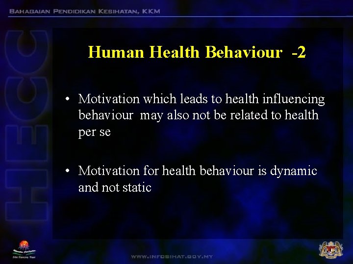 Human Health Behaviour -2 • Motivation which leads to health influencing behaviour may also Human Health Behaviour -2 • Motivation which leads to health influencing behaviour may also