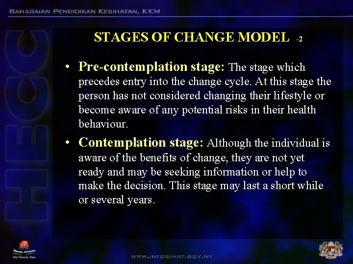STAGES OF CHANGE MODEL -2 • Pre-contemplation stage: The stage which precedes entry into STAGES OF CHANGE MODEL -2 • Pre-contemplation stage: The stage which precedes entry into
