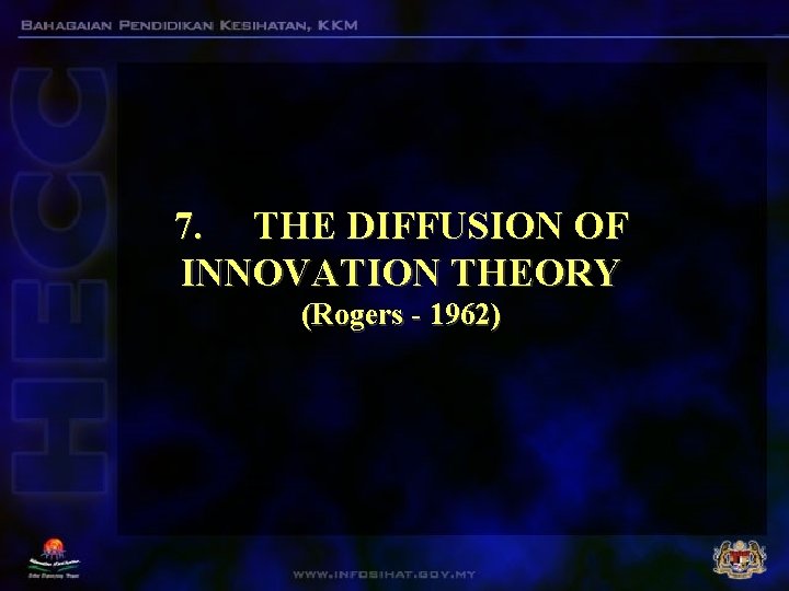 7. THE DIFFUSION OF INNOVATION THEORY (Rogers - 1962) 7. THE DIFFUSION OF INNOVATION THEORY (Rogers - 1962)