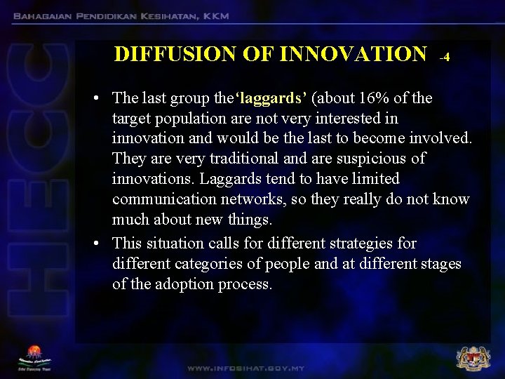 DIFFUSION OF INNOVATION -4 • The last group the‘laggards’ (about 16% of the target DIFFUSION OF INNOVATION -4 • The last group the‘laggards’ (about 16% of the target
