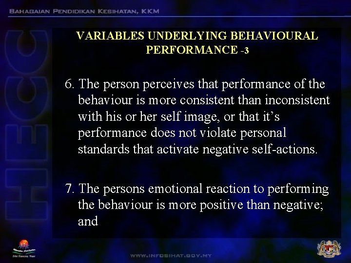 VARIABLES UNDERLYING BEHAVIOURAL PERFORMANCE -3 6. The person perceives that performance of the behaviour VARIABLES UNDERLYING BEHAVIOURAL PERFORMANCE -3 6. The person perceives that performance of the behaviour