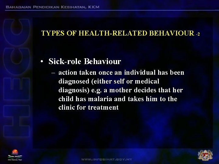 TYPES OF HEALTH-RELATED BEHAVIOUR -2 • Sick-role Behaviour – action taken once an individual TYPES OF HEALTH-RELATED BEHAVIOUR -2 • Sick-role Behaviour – action taken once an individual