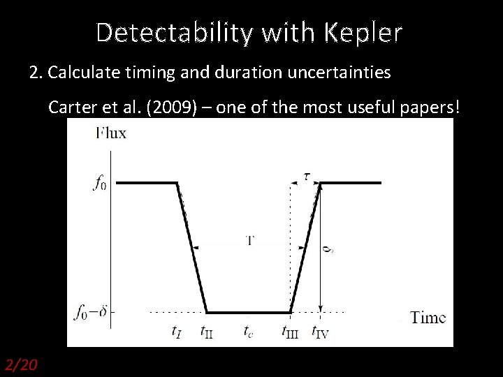 Detectability with Kepler 2. Calculate timing and duration uncertainties Carter et al. (2009) –