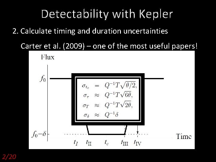 Detectability with Kepler 2. Calculate timing and duration uncertainties Carter et al. (2009) –