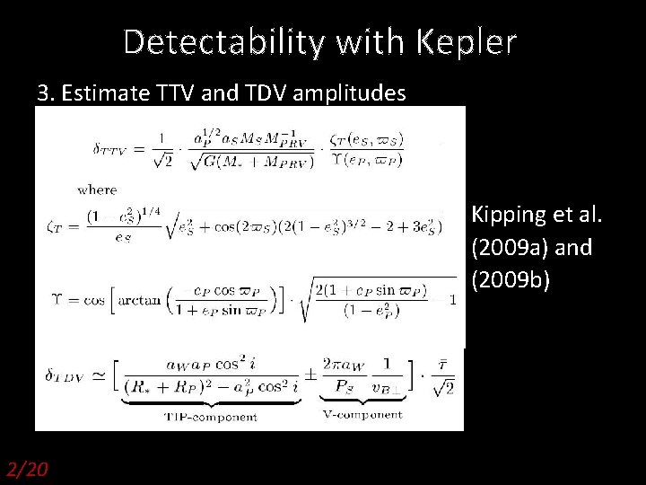 Detectability with Kepler 3. Estimate TTV and TDV amplitudes Kipping et al. (2009 a)