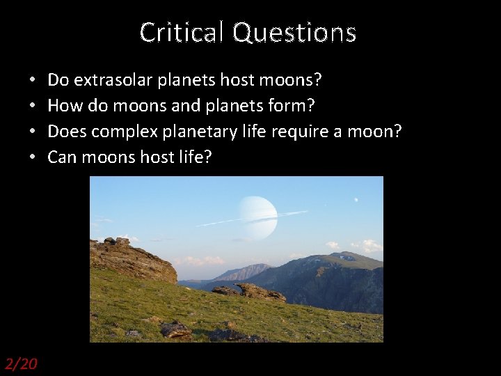 Critical Questions • • 2/20 Do extrasolar planets host moons? How do moons and