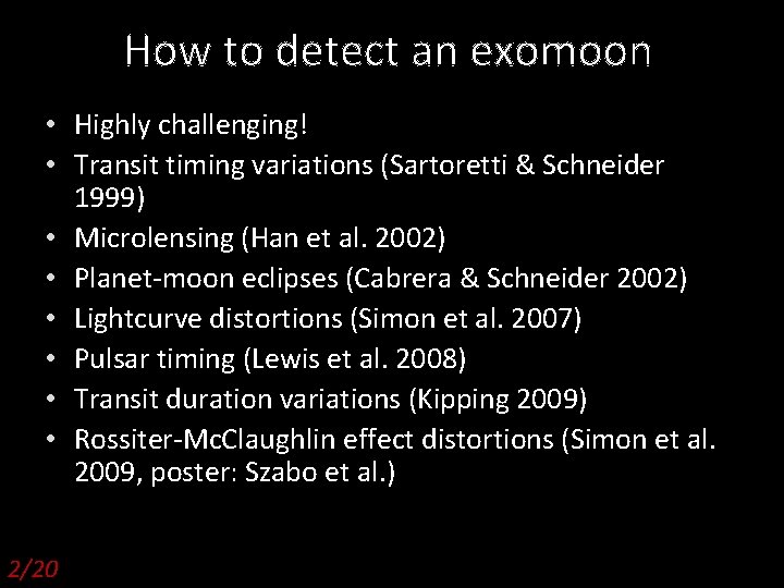 How to detect an exomoon • Highly challenging! • Transit timing variations (Sartoretti &