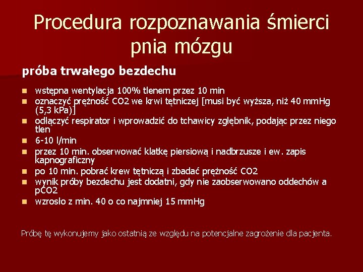 Procedura rozpoznawania śmierci pnia mózgu próba trwałego bezdechu n n n n wstępna wentylacja