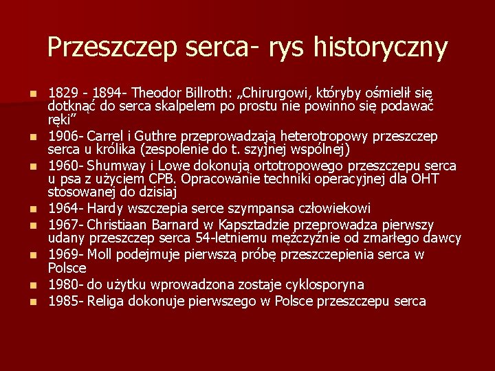 Przeszczep serca- rys historyczny n n n n 1829 - 1894 - Theodor Billroth: