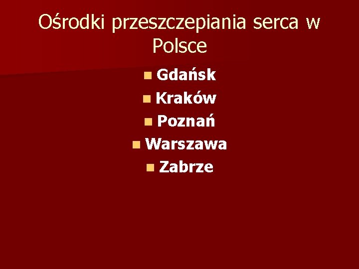 Ośrodki przeszczepiania serca w Polsce n Gdańsk n Kraków n Poznań n Warszawa n