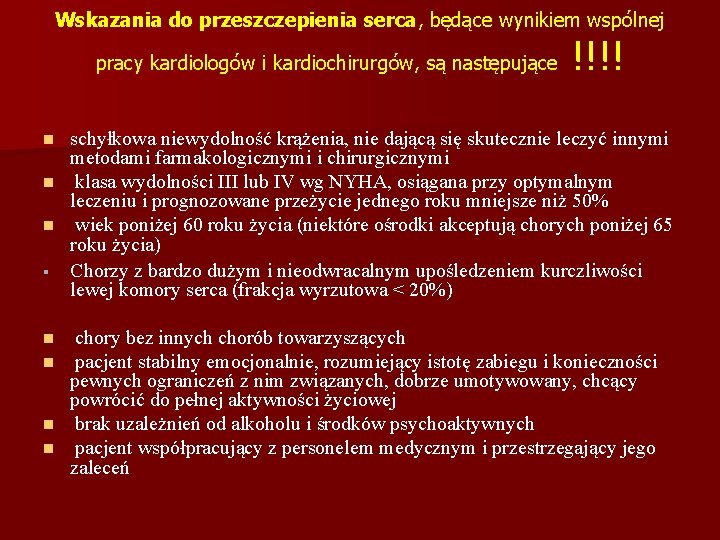 Wskazania do przeszczepienia serca, będące wynikiem wspólnej pracy kardiologów i kardiochirurgów, są następujące !!!!