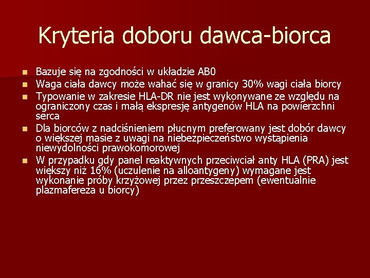 Kryteria doboru dawca-biorca Bazuje się na zgodności w układzie AB 0 Waga ciała dawcy