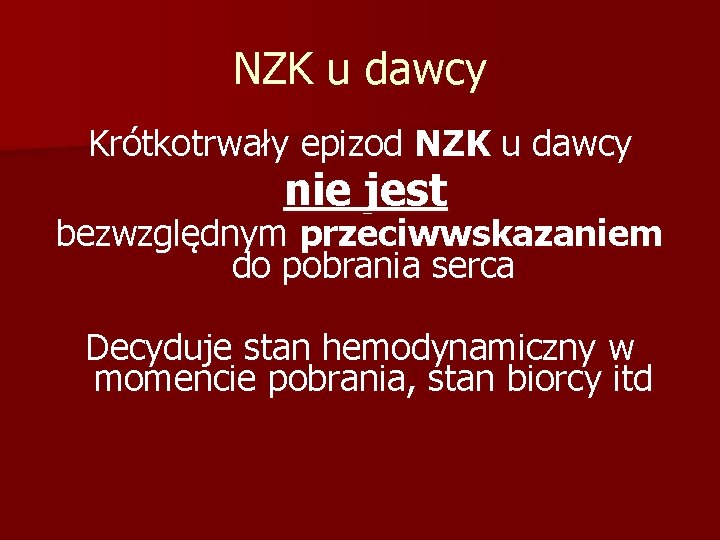 NZK u dawcy Krótkotrwały epizod NZK u dawcy nie jest bezwzględnym przeciwwskazaniem do pobrania