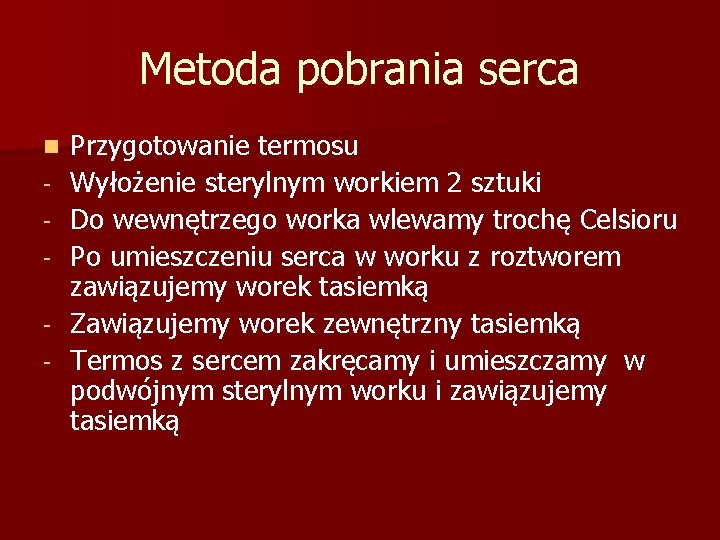 Metoda pobrania serca n - Przygotowanie termosu Wyłożenie sterylnym workiem 2 sztuki Do wewnętrzego