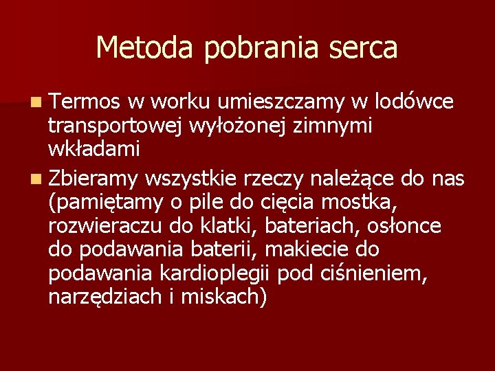 Metoda pobrania serca n Termos w worku umieszczamy w lodówce transportowej wyłożonej zimnymi wkładami