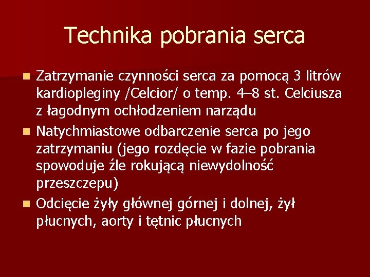 Technika pobrania serca Zatrzymanie czynności serca za pomocą 3 litrów kardiopleginy /Celcior/ o temp.