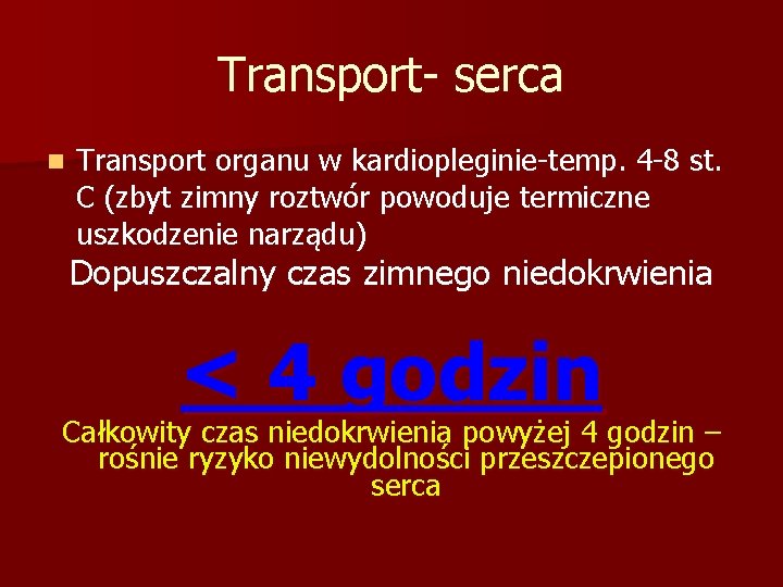Transport- serca n Transport organu w kardiopleginie-temp. 4 -8 st. C (zbyt zimny roztwór
