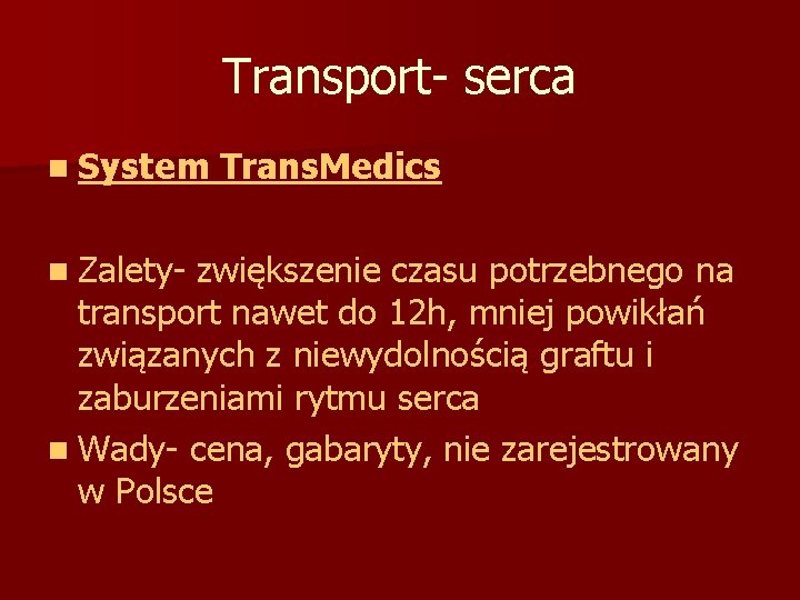 Transport- serca n System n Zalety- Trans. Medics zwiększenie czasu potrzebnego na transport nawet