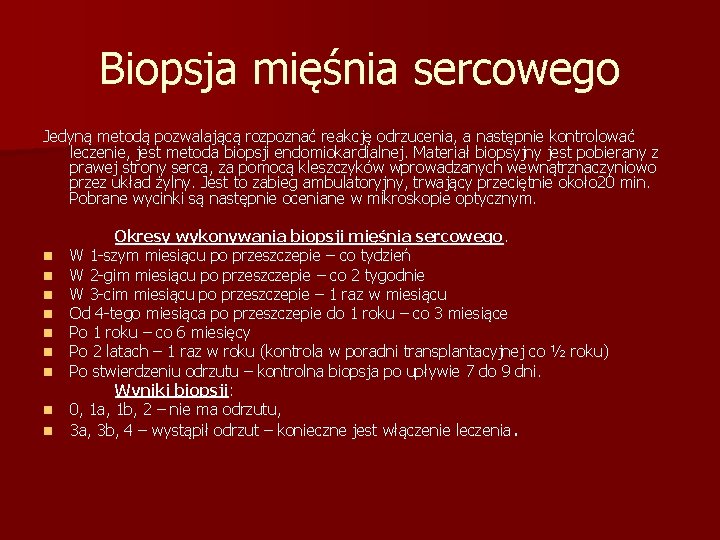 Biopsja mięśnia sercowego Jedyną metodą pozwalającą rozpoznać reakcję odrzucenia, a następnie kontrolować leczenie, jest