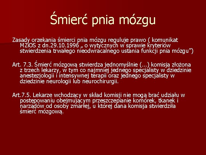 Śmierć pnia mózgu Zasady orzekania śmierci pnia mózgu reguluje prawo ( komunikat MZi. OS