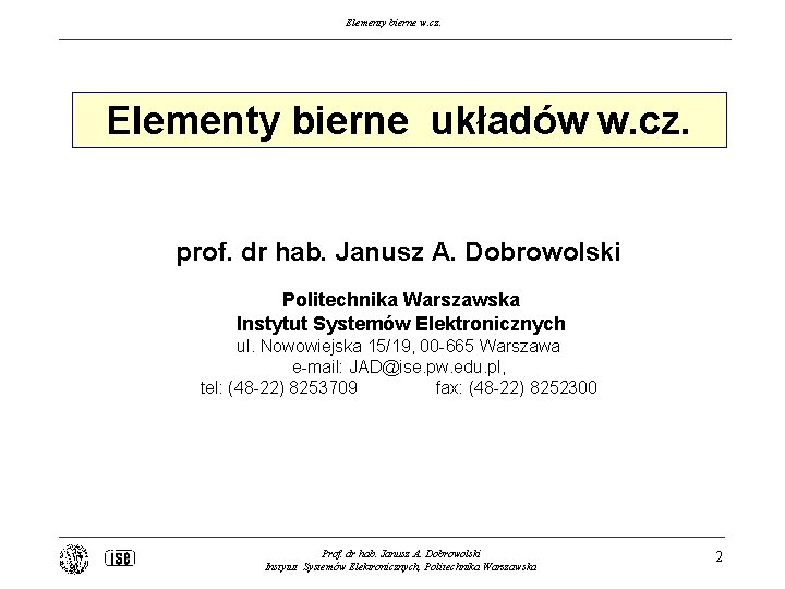 Elementy bierne w. cz. Elementy bierne układów w. cz. prof. dr hab. Janusz A.