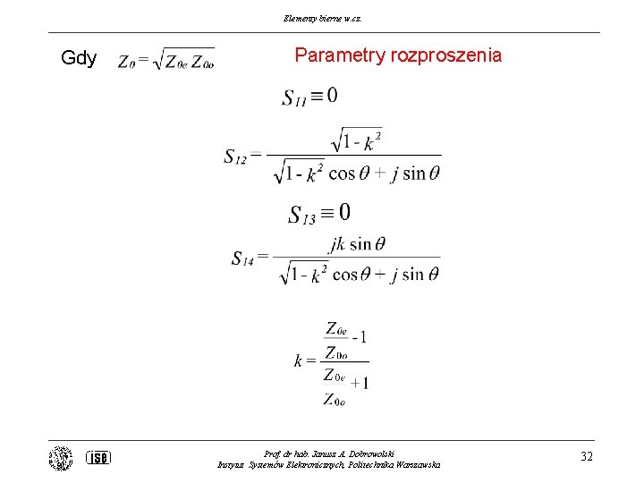 Elementy bierne w. cz. Gdy Parametry rozproszenia Prof. dr hab. Janusz A. Dobrowolski Instytut