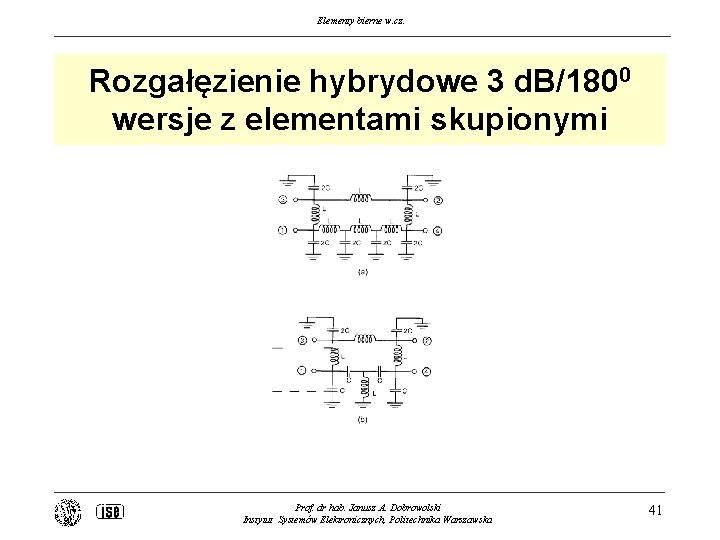 Elementy bierne w. cz. Rozgałęzienie hybrydowe 3 d. B/1800 wersje z elementami skupionymi Prof.