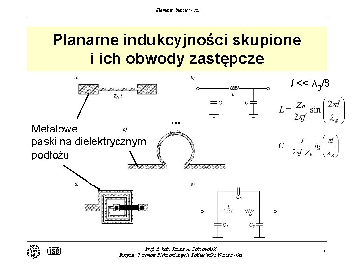 Elementy bierne w. cz. Planarne indukcyjności skupione i ich obwody zastępcze l << λg/8